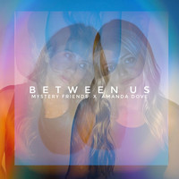 Mystery Friends - Between Us (feat. Amanda Dove)