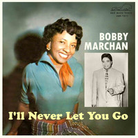 Bobby Marchan - I'll Never Let You Go