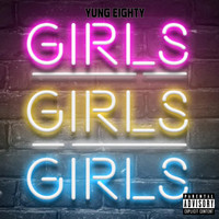 Yung Eighty - Girls Girls Girls (Explicit)