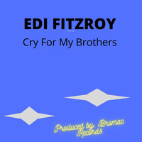 Edi Fitzroy - Cry for My Brothers