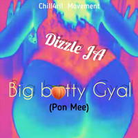 DIZZLE JA - Big Batty Gyal (Pon Mee) (Explicit)