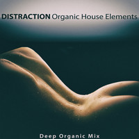 Organic House Elements - Distraction (Deep Organic Mix)