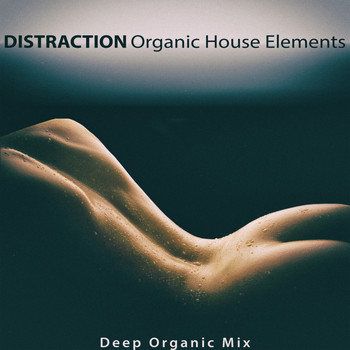 Organic House Elements - Distraction (Deep Organic Mix)