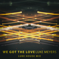 Luke Meyers - We Got the Love (Luke House Mix)