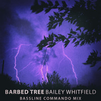 Bailey Whitfield - Barbed Tree (Bassline Commando Mix)