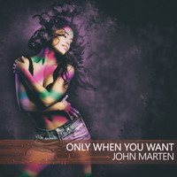 John Marten - Only When You Want
