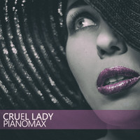Pianomax - Cruel Lady