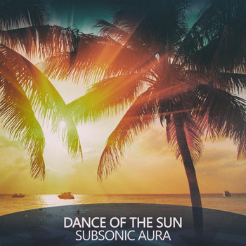 Subsonic Aura - Dance of the Sun