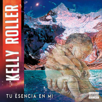 Kelly Roller - Tu Esencia en Mi (Explicit)