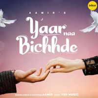 Aamir - Yaar Naa Bichhde