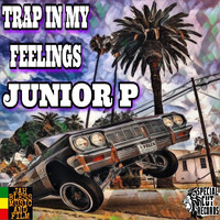 Junior P - Trap in My Feelings (Explicit)