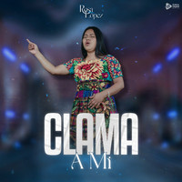Rosa López - Clama a Mí
