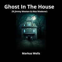 Markus Wells - Ghost in the House