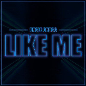 Uncle Chucc - Like Me (Explicit)