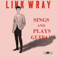 Link Wray - Sings and Plays Guitar