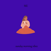 Ike - sunday morning vibes