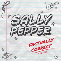 Sally Pepper - Factually Correct (Explicit)
