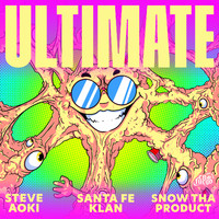 Steve Aoki, Santa Fe Klan, Snow Tha Product - Ultimate (ft. Snow Tha Product) (Explicit)