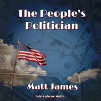 Matt James - The People’s Politician (Explicit)