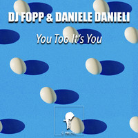 DJ Fopp & Daniele Danieli - You Too It's You