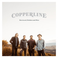 Copperline - Borrowed, Broken and Blue