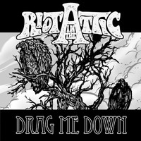 Riot in the Attic - Drag Me Down