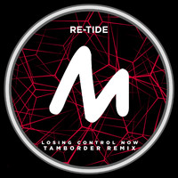 Re-Tide - Losing Control Now (Just for Tonight) (Tamborder Remix)