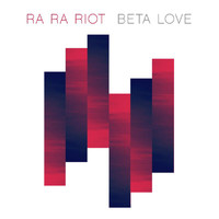 Ra Ra Riot - Beta Love