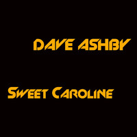 DAVE ASHBY - Sweet Caroline