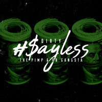 Dirty - Sayless (feat. The Pimp & Da Gangsta) (Explicit)