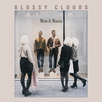 Glossy Clouds - Mess & Mania