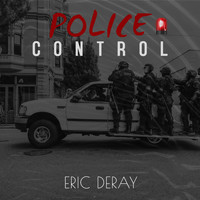 Eric Deray - Police Control