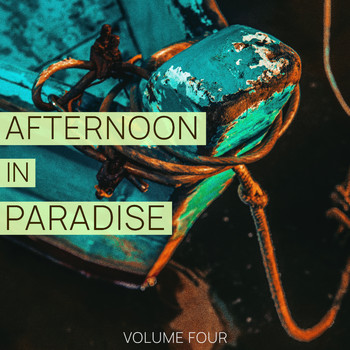 Various Artists - Afternoon In Paradise, Vol. 4 (Pure Relaxation Music For Bars, Restaurants And Chill At The Beach)