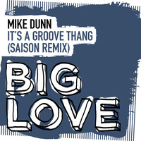 Mike Dunn - It’s A Groove Thang (Saison Remix)