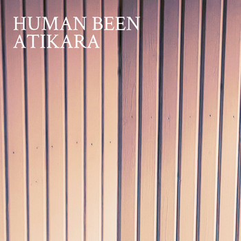 Human Been - Atikara