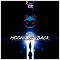 EzKill - Moon and Back [ Out July 15th ]