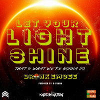 Bronx Emcee - Let Your Light Shine (That's What We're Gonna Do)