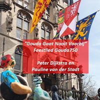 Peter Dijkstra - Gouda Gaat Nooit Voorbij (Feestlied Gouda750) [feat. Pauline Van Der Stadt]