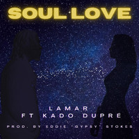 Lamar - Soul Love (feat. Kado Dupré) (Explicit)