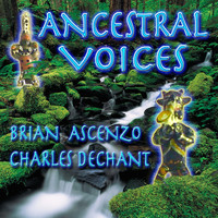 Brian Ascenzo & Charles Dechant - Ancestral Voices