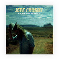 Jeff Crosby - Waitin' on a Miracle