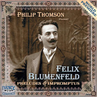 Philip Thomson - Felix Blumenfeld: Preludes & Impromptus