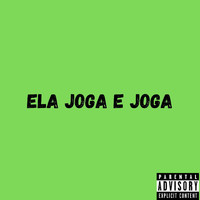 Tete - Ela Joga E Joga (Explicit)