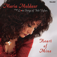 Maria Muldaur - Heart Of Mine: Maria Muldaur Sings Love Songs Of Bob Dylan