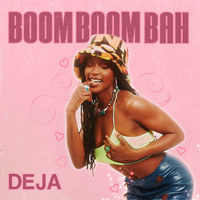 Deja - Boom Boom Bah