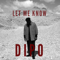 Dipo - Let Me Know