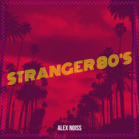 Alex Noiss - Stranger 80's