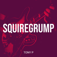 Tony P - SquireGrump