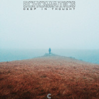Echomatics - Deep in Thought