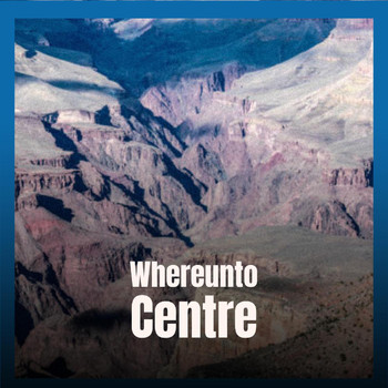 Various Artists - Whereunto Centre
